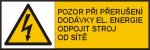 Pozor při přerušení dodávky elektrické energie odpojit stroj od sítě