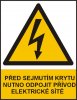 Před sejmutím krytu nutno odpojit přívod elektrické sítě