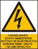 Vysoké napětí - životu nebezpečno dotýkat se elektrických zařízení nebo drátů i na zem spadlých