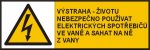 Výstraha - životu nebezpečno používat elektrických spotřebičů ve vaně a sahat na ně z vany