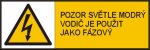 Pozor světle modrý vodič je použit jako fázový