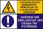 Výstraha životu nebezpečno přibližovat se k elektrickým zařízením. Zařízení smí obsluhovat jen osoba tím pověřená